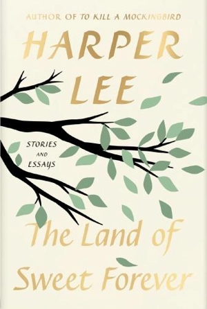 The Land of Sweet Forever - Harper Lee