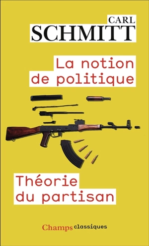 La notion de politique. Théorie du partisan - Carl Schmitt