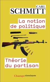 La notion de politique. Théorie du partisan - Carl Schmitt