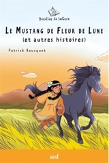 Le mustang de Fleur de Lune : et autres histoires - Patrick Bousquet