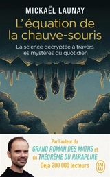 L'équation de la chauve-souris : la science décryptée à travers les mystères du quotidien - Mickaël Launay
