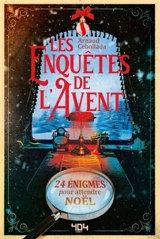 Les Enquêtes de L'Avent : 24 énigmes pour attendre noël - Arnaud Cebollada
