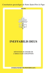 Ineffabilis Deus : définition du dogme de l'Immaculée Conception : constitution apostolique de sa Sainteté le pape Pie IX - Pie 9