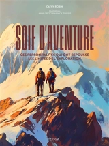 Soif d'aventure : ces personnalités qui ont repoussé les limites de l'exploration - Cathy Robin