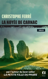 La noyée de Carnac : thriller - Christophe Ferré