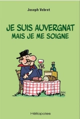 Je suis auvergnat mais je me soigne - Joseph Vebret