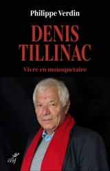 Denis Tillinac : vivre en mousquetaire - Philippe Verdin