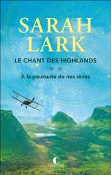 Le chant des Highlands. Vol. 2. A la poursuite de nos rêves - Sarah Lark