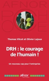 DRH : le courage de l'humain ! : un nouveau cap pour l'entreprise - Thomas Vilcot