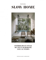 Slow home : intérieurs et style de vie en harmonie avec le temps - David Andreu