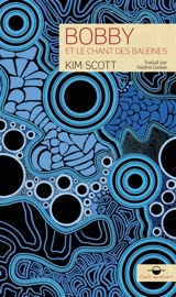 Bobby et le chant des baleines - Kim Scott