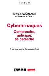 Cyberarnaques : comprendre, anticiper, se défendre - Myriam Quéméner