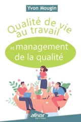 Qualité de vie au travail et management de la qualité - Yvon Mougin