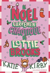 Lottie Brooks. Vol. 5. Le Noël carrément chaotique de Lottie Brooks - Katie Kirby