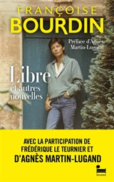Libre : et autres nouvelles - Françoise Bourdin