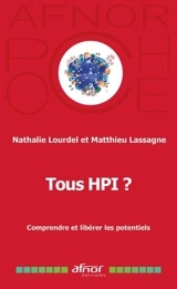 Tous HPI ? : comprendre et libérer les potentiels - Nathalie Lourdel