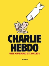 Charlie Hebdo : une guerre et au lit ! - Charlie Hebdo