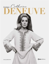 Iconique Catherine Deneuve - Guillaume Evin