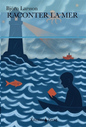 Raconter la mer : à la recherche du roman maritime - Björn Larsson