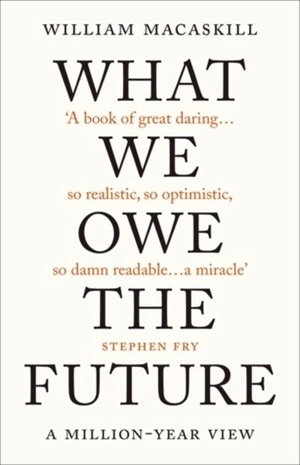 What We Owe the Future - William MacAskill