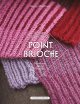 Le point brioche : le guide essentiel du tricot au point brioche : techniques, points, modèles - Nancy Marchant