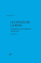 Les exilés de la Roya : enquête sur une solidarité subversive - Hélène Mazin