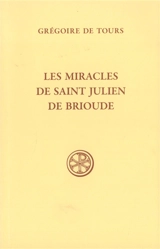Les miracles de saint Julien de Brioude - Grégoire de Tours