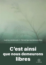 C'est ainsi que nous demeurons libres - Yaryna Chornohouz