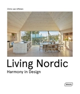 Living Nordic : harmony in design - Chris van Uffelen