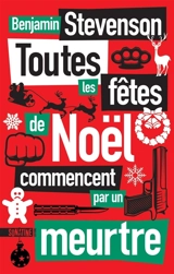 Toutes les fêtes de Noël commencent par un  meurtre - Benjamin Stevenson