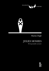 Jolies momies : de la pyramide au musée - Marine Degli