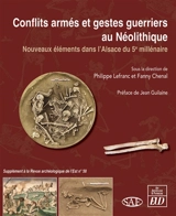 Conflits armés et gestes guerriers au néolithique : nouveaux éléments dans l'Alsace du 5e millénaire