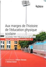 Aux marges de l'histoire de l'éducation physique scolaire : les années 1930-1950 et le court XXIe siècle