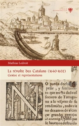 La révolte des Catalans (1640-1652) : genèse et représentations - Mathias Ledroit