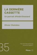 La dernière cassette : un portrait d'André Brassard - Olivier Choinière