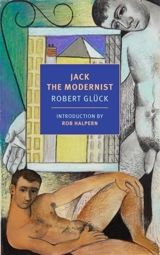 Jack the Modernist - Robert Glück