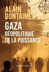 Gaza, géopolitique de la puissance - Alain Dontaine