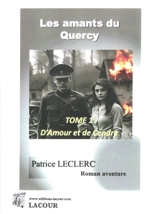 Les amants du Quercy. Vol. 1. D'amour et de cendre : roman aventure - Patrice Leclerc