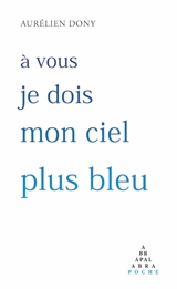 A vous je dois mon ciel plus bleu - Aurélien Dony