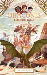 L'héritier des Draconis. Vol. 5. La dernière bataille - Carina Rozenfeld