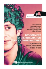 Désistement et (ré)intégration sociocommunautaire : L’expérience de jeunes judiciarisés de 16 à 35 ans