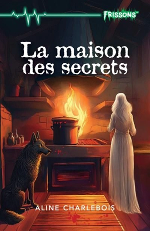 La maison des secrets - Charlebois, Aline
