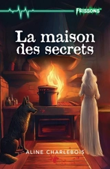 La maison des secrets - Charlebois, Aline