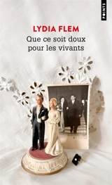 Que ce soit doux pour les vivants - Lydia Flem
