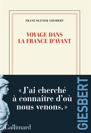 Voyage dans la France d'avant - Franz-Olivier Giesbert