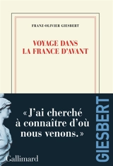 Voyage dans la France d'avant - Franz-Olivier Giesbert