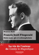 Francis Scott Fitzgerald : entre jazz, gin et schizophrénie - Béatrice Balti