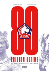LOSC : 80 ans d'histoire et de fierté : livre officiel - Maxime Pousset