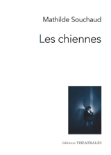Les chiennes - Mathilde Souchaud