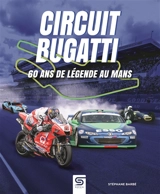 Circuit Bugatti, 60 ans de légende au Mans - Stéphane Barbé